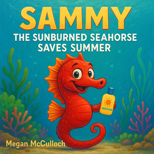 Sammy the Sunburned Seahorse Saves Summer (Book)