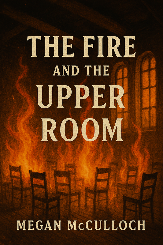 The Fire and the Upper Room